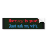 Marriage is great . . . bumper stickers