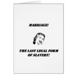 marriage the last legal form of slavery! cards