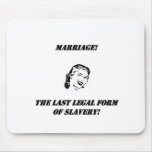 marriage the last legal form of slavery! mousepads