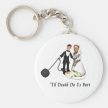 Marriage: 'Til Death Do Us Part Keychains