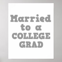 MARRIED TO A COLLEGE GRAD PRINT