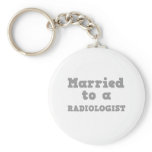 MARRIED TO A RADIOLOGIST keychains