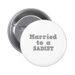 MARRIED TO A SADIST PINBACK BUTTON