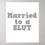 MARRIED TO A SLUT posters