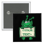 MARTIAN ALIEN HOLDING CUSTOM SIGN, <YOURTEXT> PINBACK BUTTON