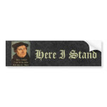 Martin Luther - Here I Stand Quotation bumper stickers
