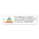 Maslow's Hierarchy of needs bumper stickers