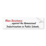 Mass Resistance, ...against the Homosexual Indo... bumper stickers
