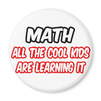 Math...All The Cool Kids Are Learning It