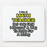 Math Teacher Joke .. Drink for a Living