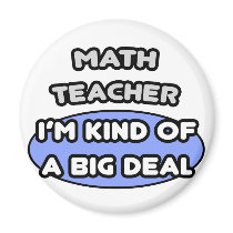 Math Teacher...Kind of a Big Deal