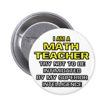 Math Teacher...Superior Intelligence Pinback Button