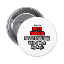 Math Teacher...Work My Magic Pins
