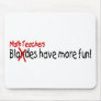 Math Teachers Have More Fun Mouse Pads