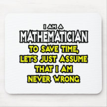 Mathematician...Assume I Am Never Wrong Mousepads