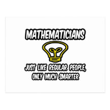 Mathematicians...Regular People, Only Smarter Post Card