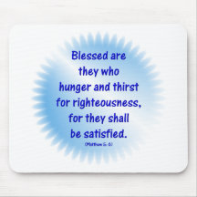 Matthew-5: 6 -BLESSED ARE THEY WHO HUNGER & THIRST Mouse Pads