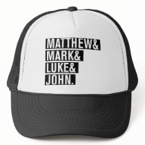 MATTHEW& MARK& LUKE& JOHN. TRUCKER HAT