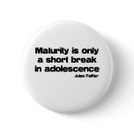 Maturity Is Only A Short Break quote