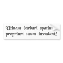 May barbarians invade your personal space! bumper stickers