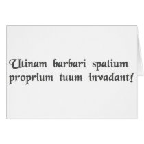 May barbarians invade your personal space! card