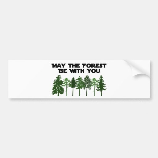 May The Forest Be WIth You Bumper Stickers