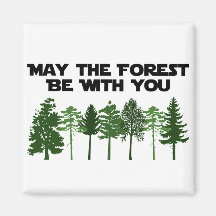 May The Forest Be WIth You Refrigerator Magnet