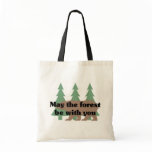 May The Forest Be With You Tote Bag
