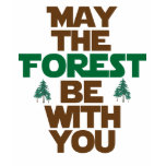 May the Forest Be With You Tee Shirt