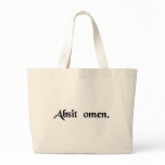 May the omen be absent. (may this not be an omen) bags
