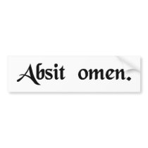May the omen be absent. (may this not be an omen) bumper stickers