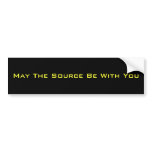 May The Source Be With You bumper stickers