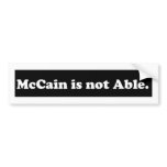 McCain is NOT Able BUMPER STICKER
