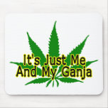 Me And My Ganja mousepads