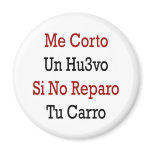 Me Corto Un Huevo Si No Reparo Tu Carro Magnets