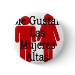 Me Gustan Las Mujeres Altas buttons