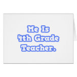 Me Is 4th Grade Teacher Cards