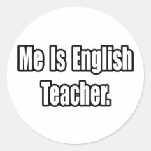 Me Is English Teacher Round Sticker