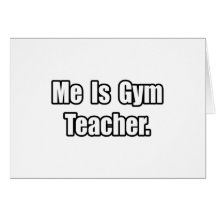 Me Is Gym Teacher Card