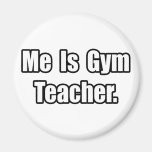 Me Is Gym Teacher Magnet