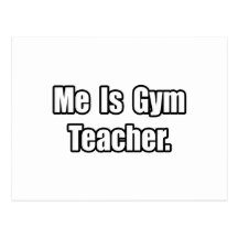 Me Is Gym Teacher Postcard