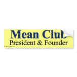Mean Club - Founder & President Bumper Stickers