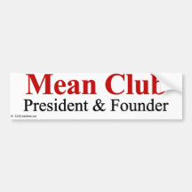 Mean Club - Founder & President Bumper Sticker