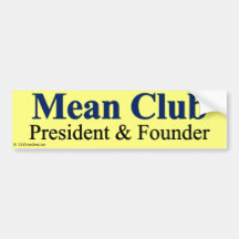 Mean Club - Founder & President Bumper Stickers
