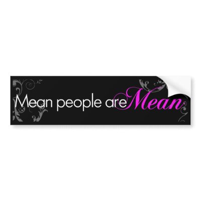 Mean People Are Mean Bumper Sticker by jwharton3