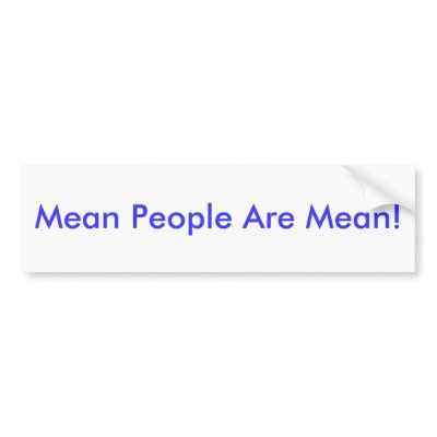 Mean People Are Mean! Bumper Sticker by isabella90087