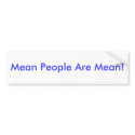 Mean People Are Mean! bumper stickers
