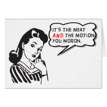 MEAT AND MOTION BLANK GREETING CARD