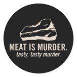 Meat is Murder.  Tasty, Tasty Murder Sticker