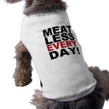 Meatless Every Day Dog Tee Shirt